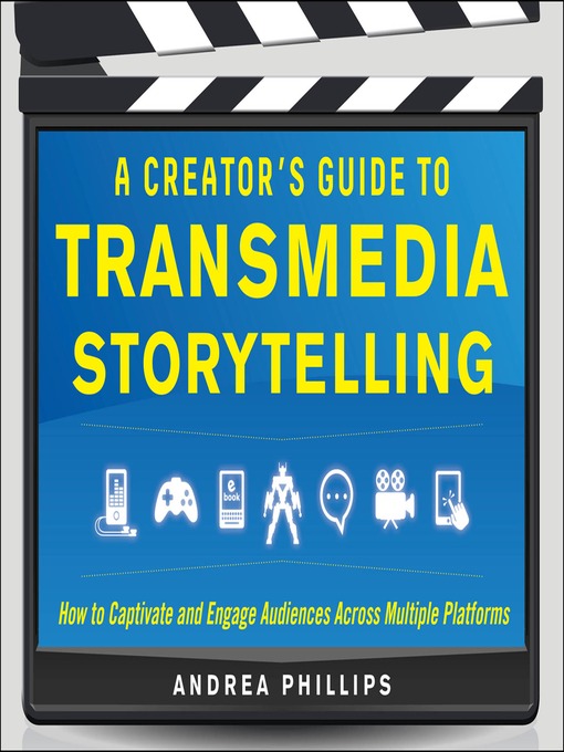 Title details for A Creator's Guide to Transmedia Storytelling by Andrea Phillips - Available